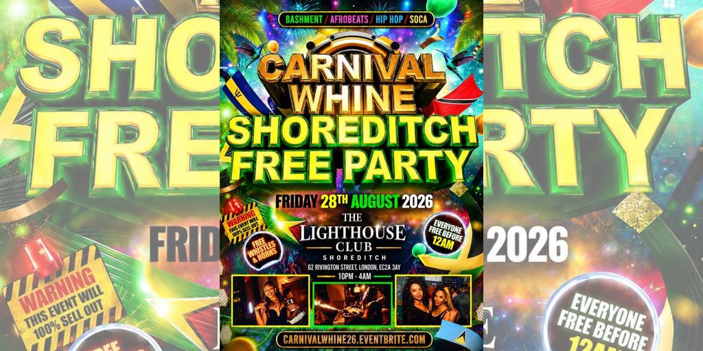 Carnival Whine - Shoreditch Free Party - Everyone Free Before 12AM