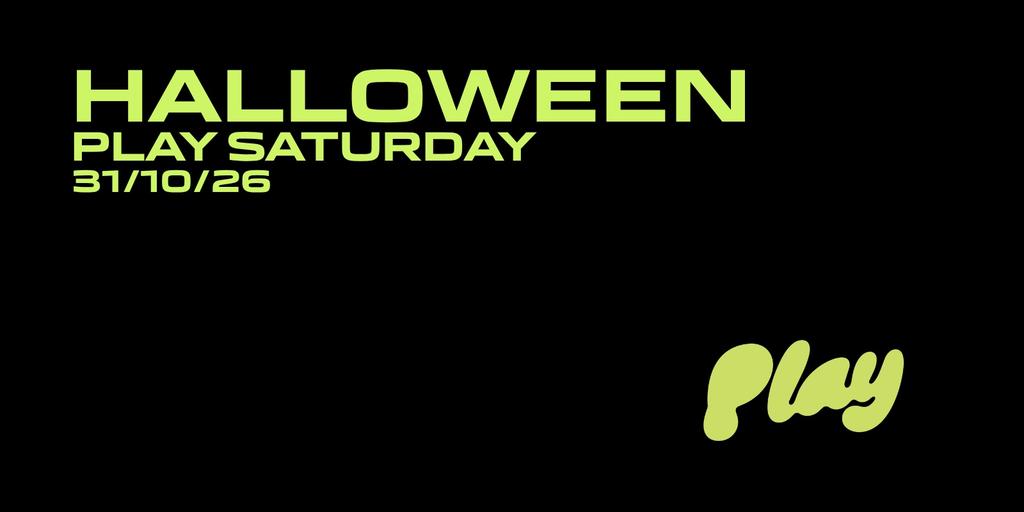PLAY SATURDAYS: HALLOWEEN | 31.10.26