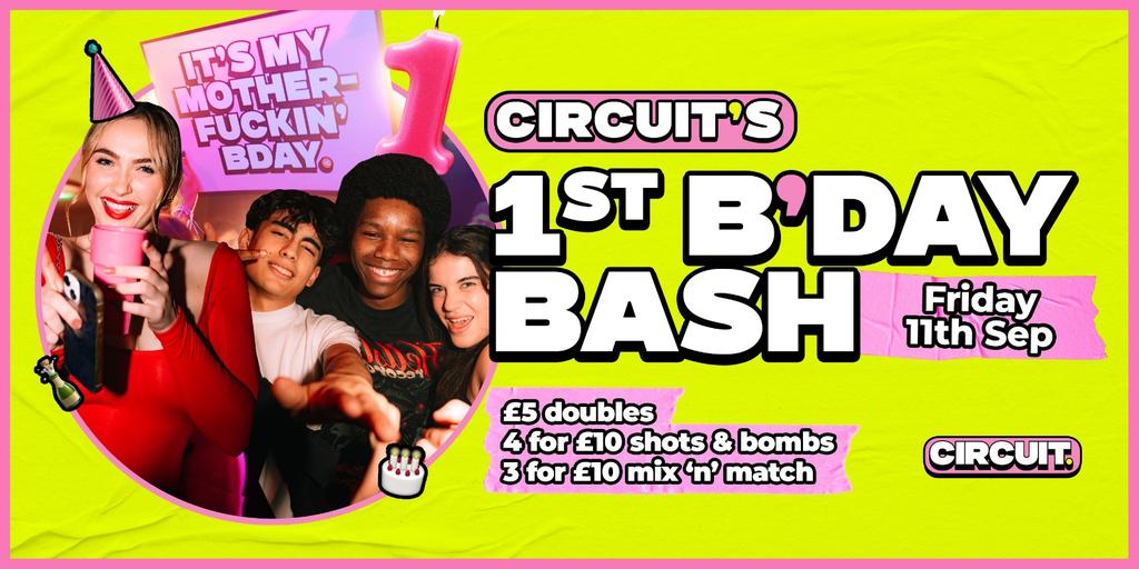 CIRCUIT: 1st Bday Bash Friday