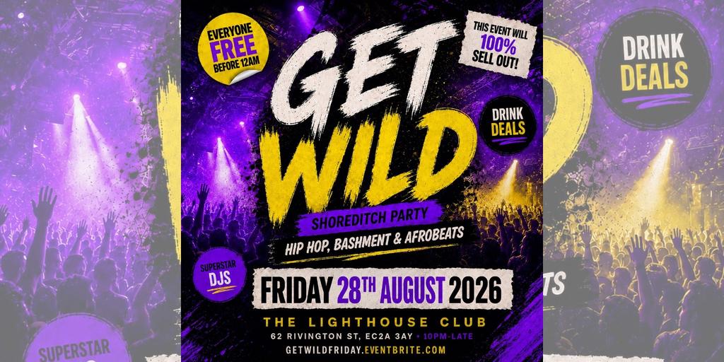 Get Wild - Shoreditch Party - Everyone Free Before 12AM