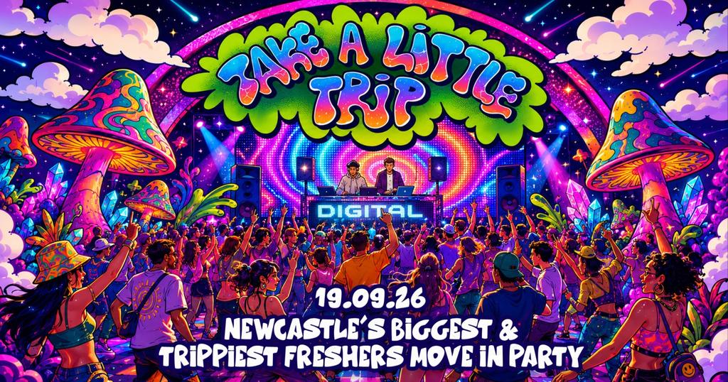 TAKE A LITTLE TRIP! 🍄🌈💘🦋💫  NEWCASTLE'S ONLY SUPERCLUB DIGITAL | 3000+ STUDENTS | FRESHERS MOVE IN SATURDAY