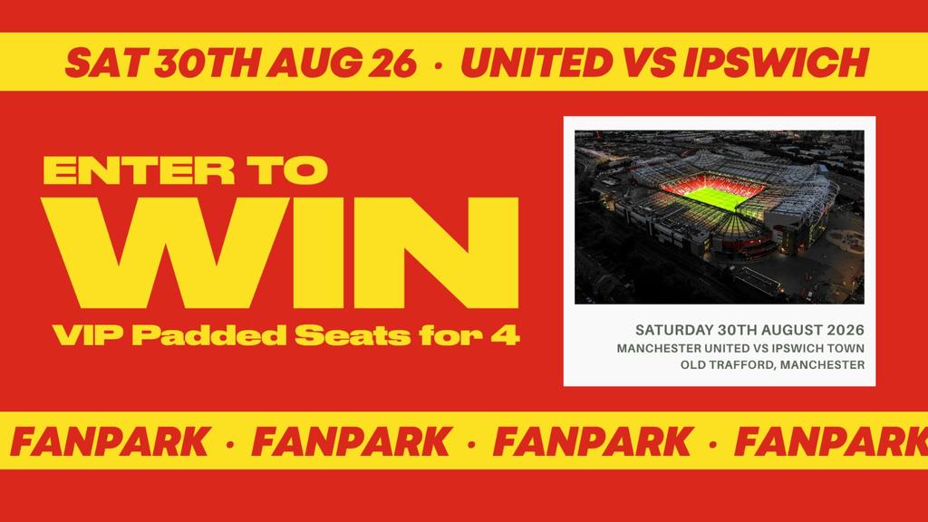 WIN Manchester Utd Vs Ipswich - VIP Padded Seats for 4