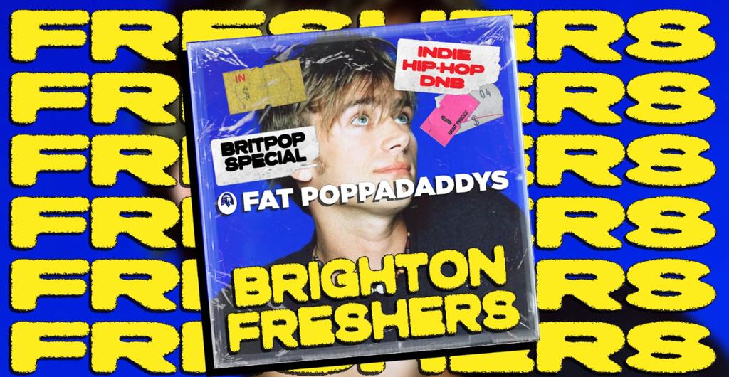 Fat Poppadaddys: BRIGHTON FRESHERS