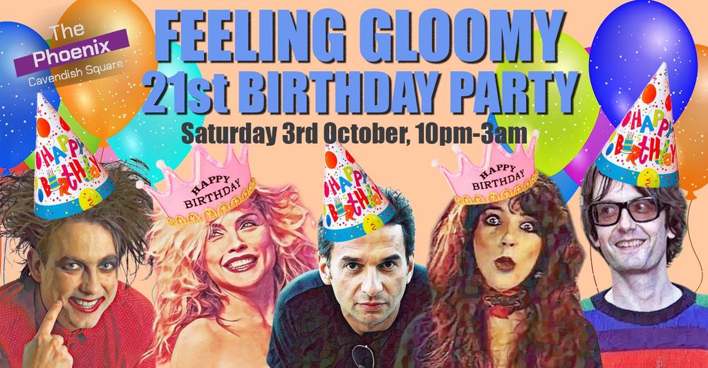 Feeling Gloomy's 21st Birthday Party - Sat 3rd October, 10pm-3am