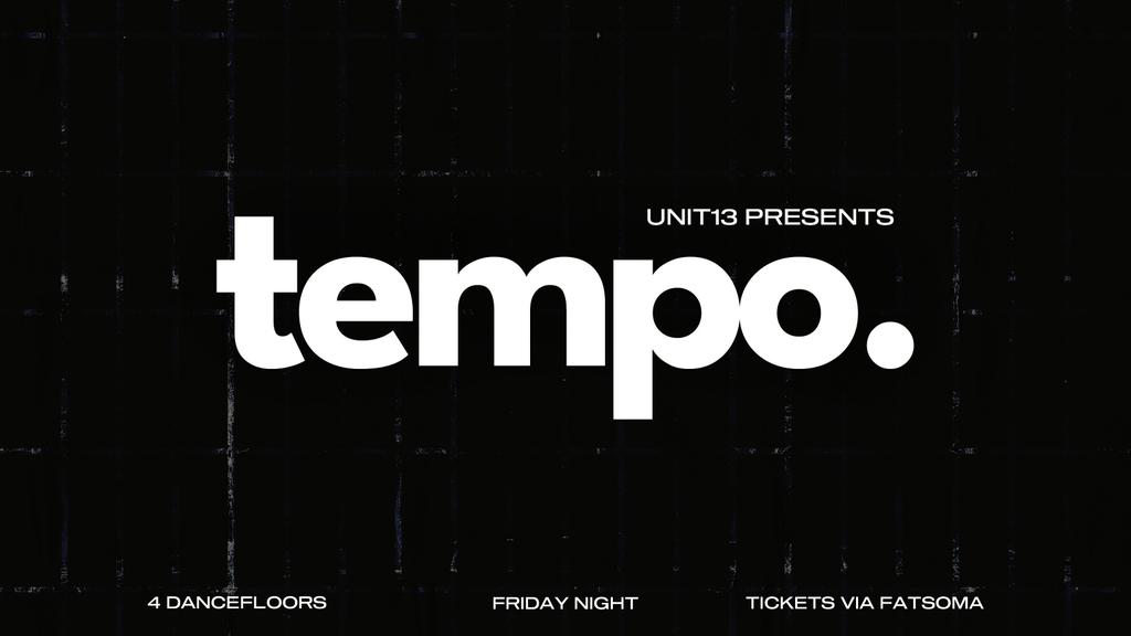 Unit 13 - Tempo Opening Party [JOIN WAITLIST]