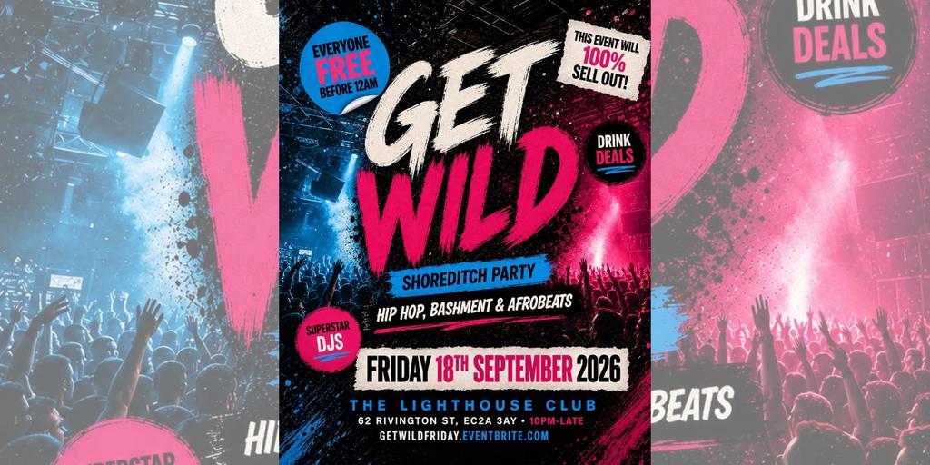 Get Wild Shoreditch Party - Everyone Free Before 12AM