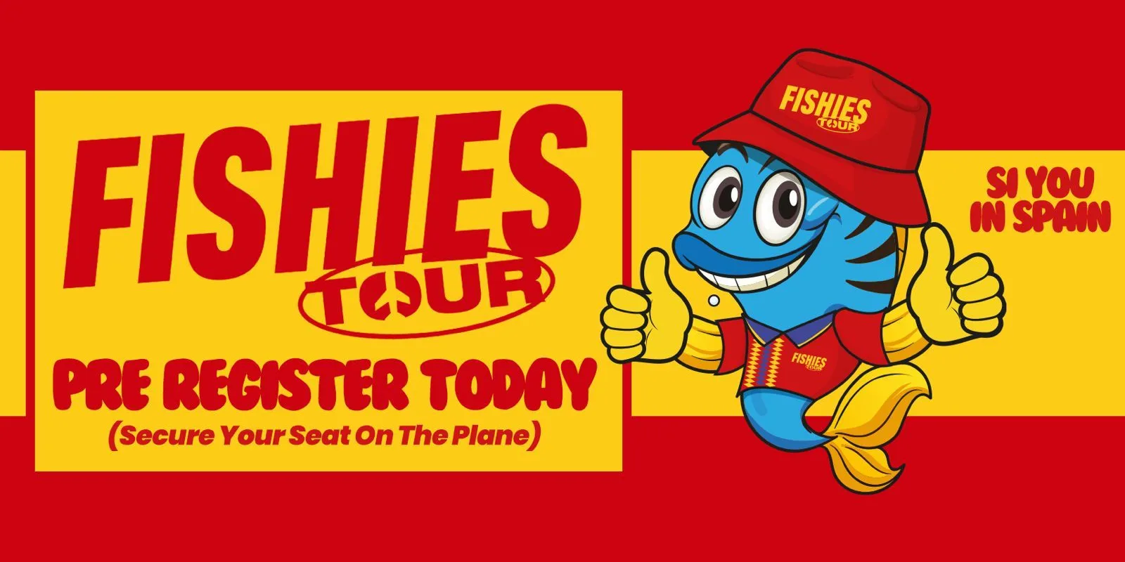 FISHIES EUROPEAN TOUR 2027 | PRE REGISTRATION (Not A Ticket)