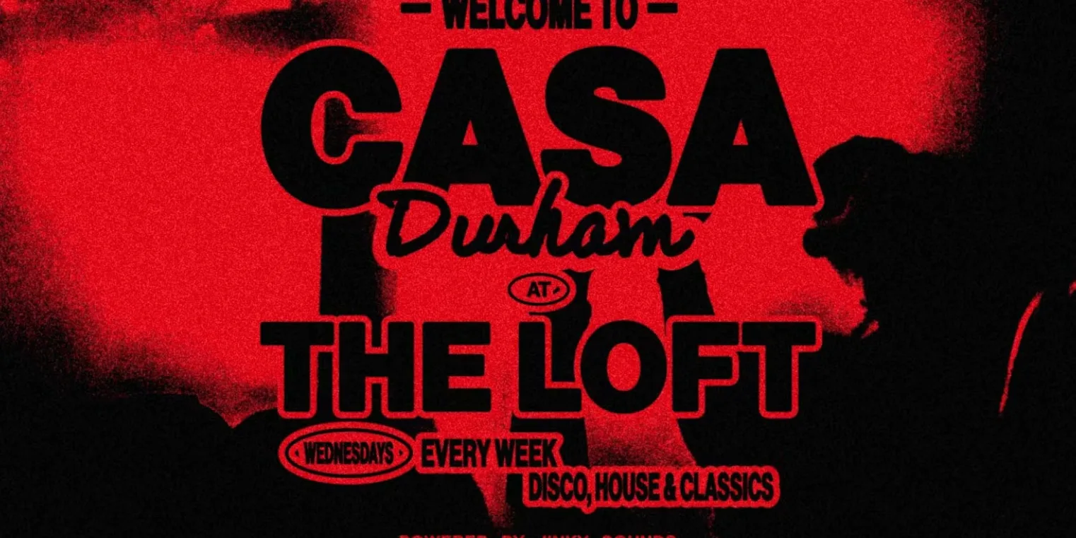 CASA DURHAM: OPENING PARTY PT2 // HOUSE, DISCO, DANCE MUSIC // THE LOFT (REFURBED)