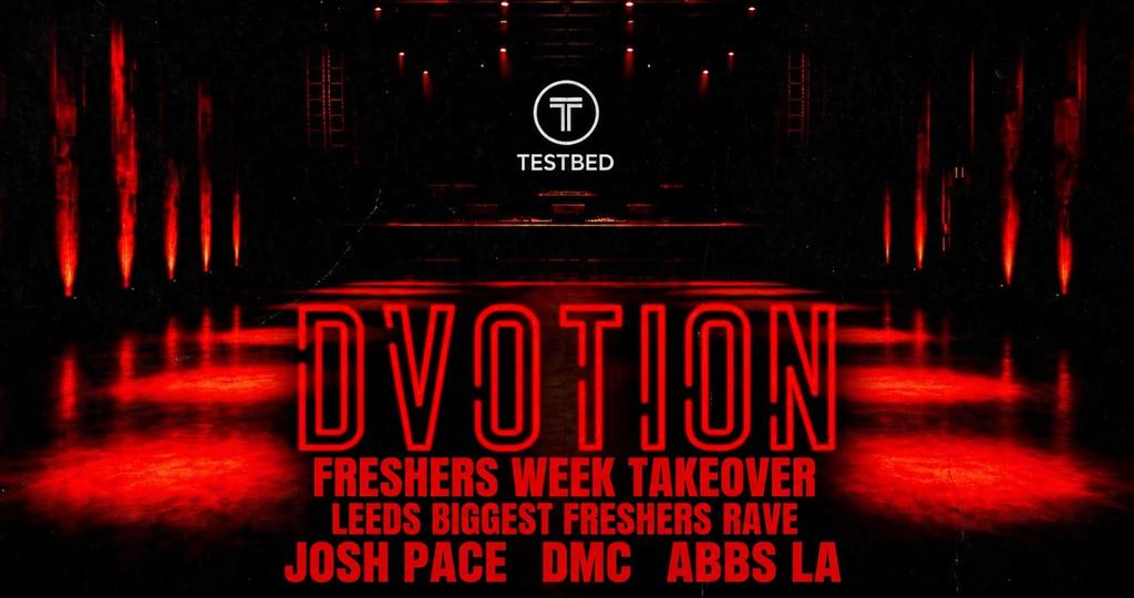 DVOTION TAKEOVER AT TESTBED ⛓️ THE BIGGEST FRESHERS WAREHOUSE EVENT IN LEEDS EVERY YEAR ⛓️ JOSH PACE | DMC | ABBS LA + RESIDENTS ⛓️ FRIDAY 25TH SEPTEMBER