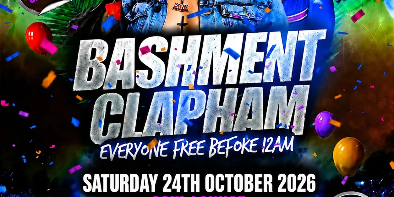 Bashment Clapham - Everyone Free Before 12AM