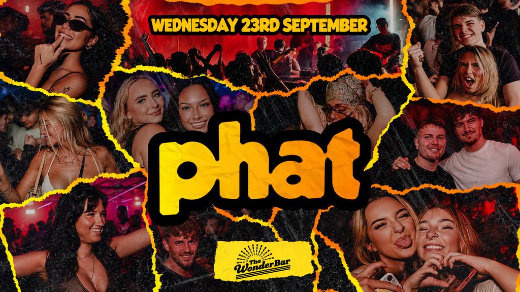 🎉🥤 PHAT WEDNESDAY | FRESHER FEST AFTER PARTY 🥤🎉  @ WONDER BAR | WEDNESDAY 23rd SEPTEMBER