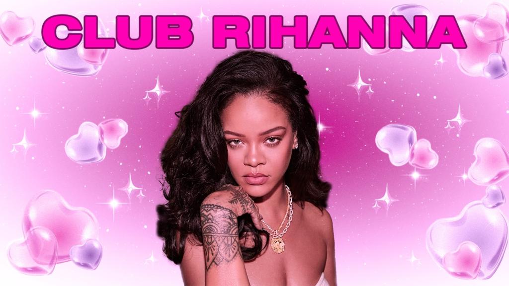 CLUB RIHANNA - The Ultimate Rihanna Night ﻿ (Dublin)