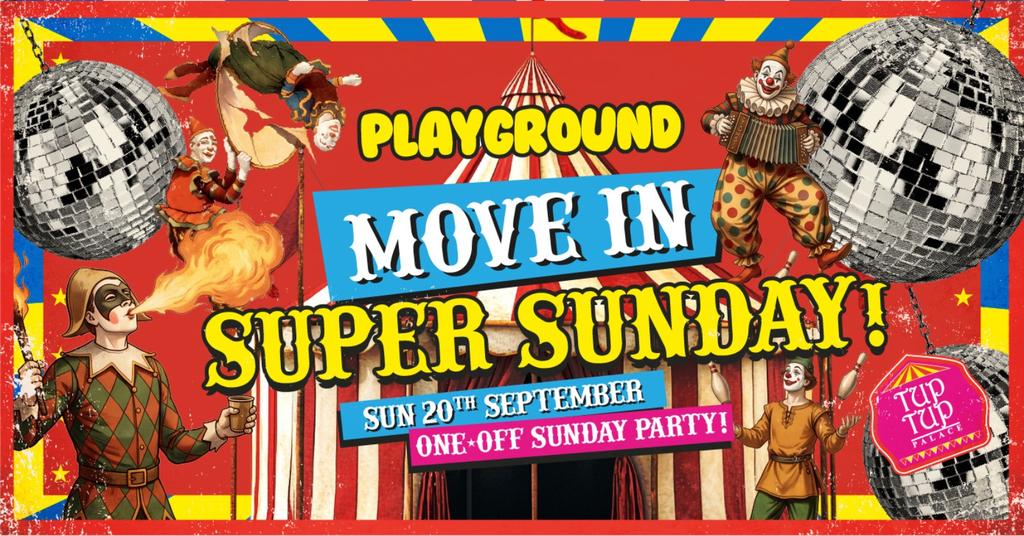 PLAYGROUND... "MOVE IN FRESHER SUNDAY" ...a One Off Sunday Special!!