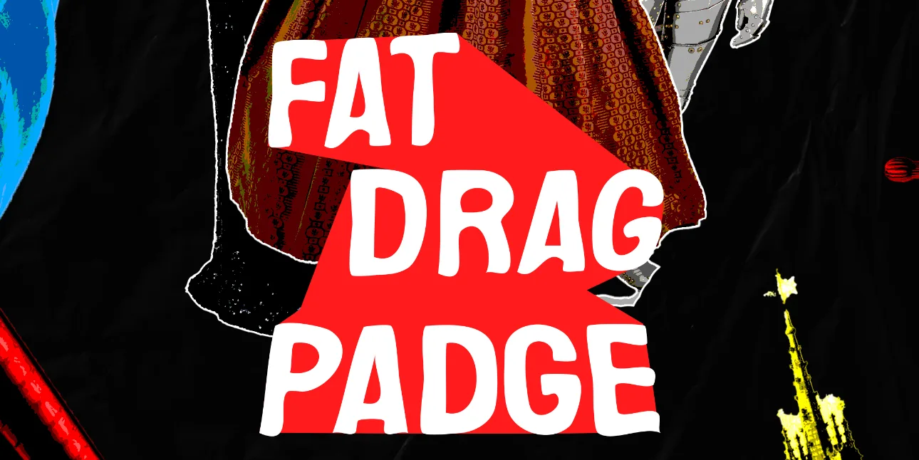 FAT DRAG PADGE:// 2026