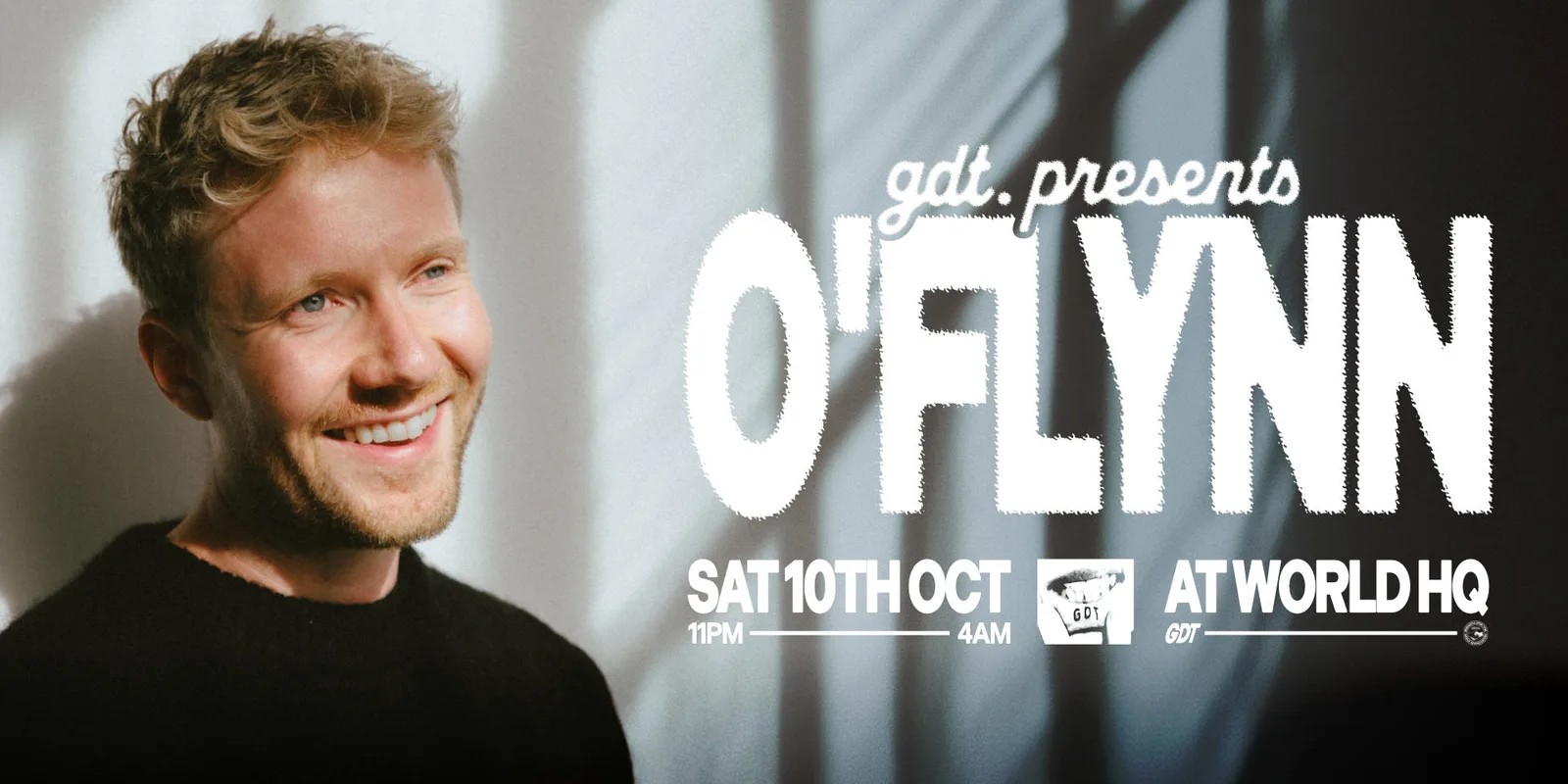 GDT PRESENTS: O’FLYNN // SATURDAY 10TH OCTOBER @ WORLD HQ