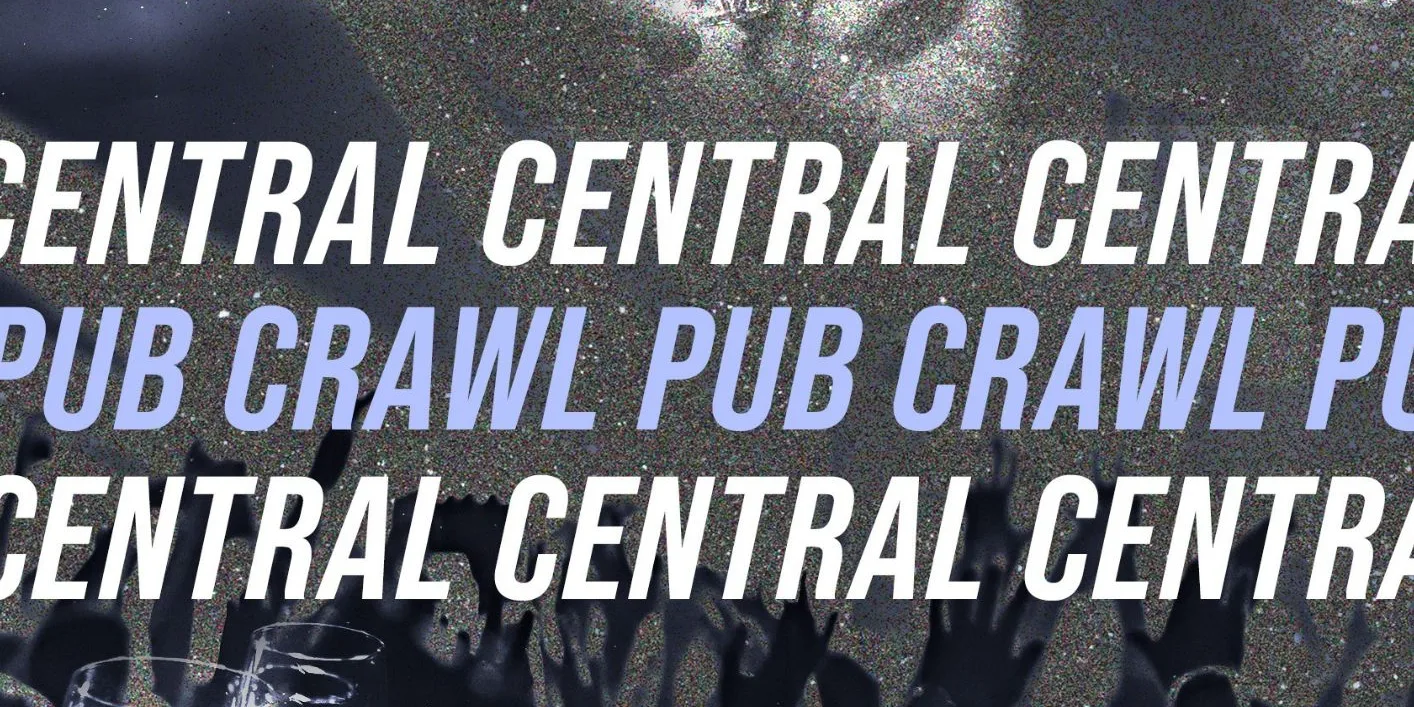 CENTRAL PUB CRAWL EVERY SATURDAY