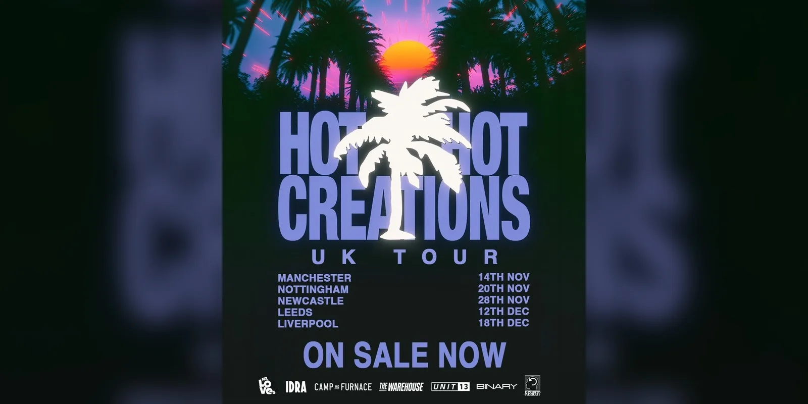 UNIT 13 PRESENTS: Hot Creations Uk Tour
