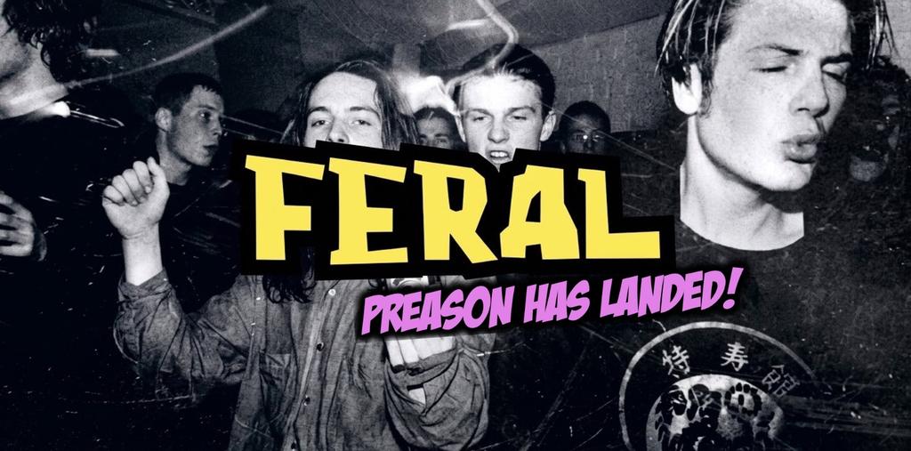 FERAL PRE SEASON SPECIAL "...Fist Pumpin' Booty Shakin' Friday nights at Greys Club!