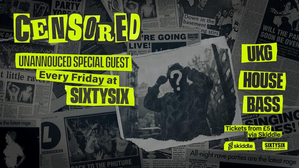 Censored -  Secret UKG Headliner - Every Friday at SixtySix!