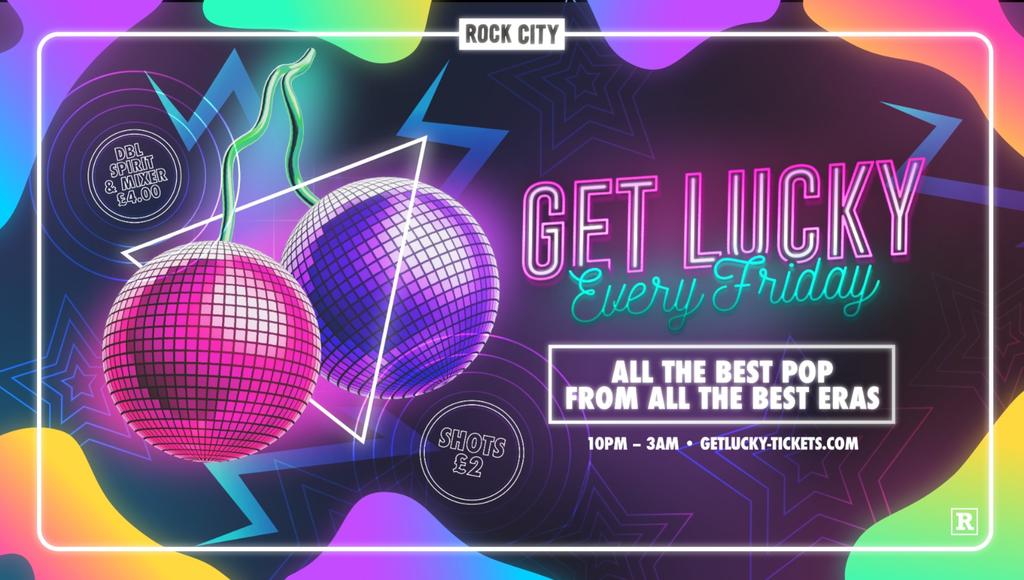 Get Lucky - Nottingham's Biggest Friday Night - 16/10/26
