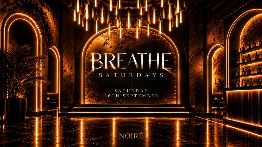 BREATHE SATURDAYS: NOIRÉ
