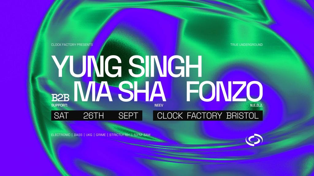 Clock Factory Presents: Yung Singh B2B Ma Sha & Fonzo