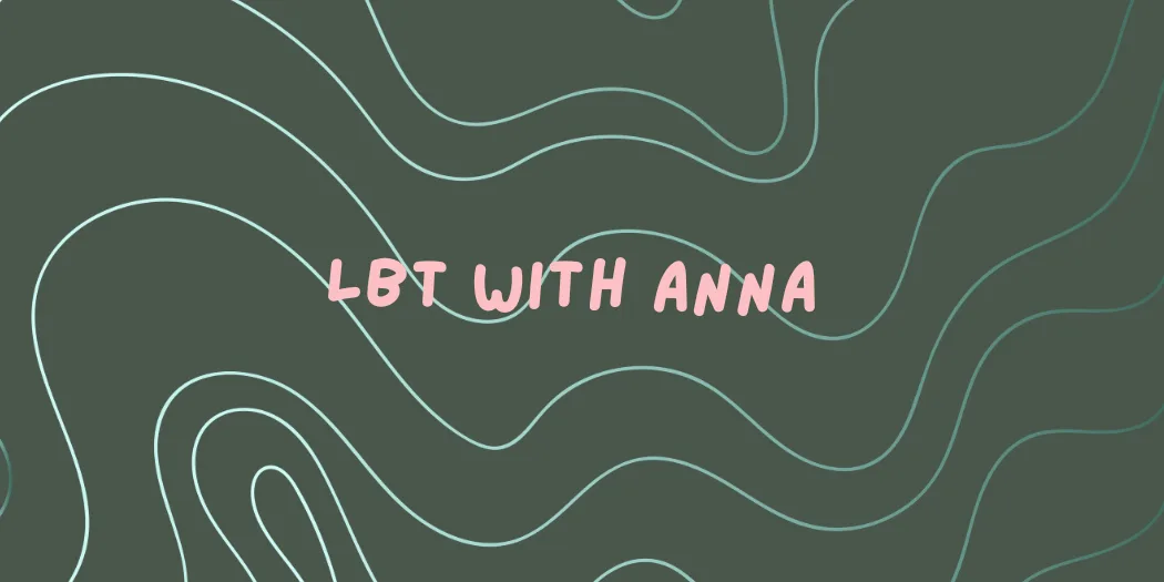 LBT with Anna