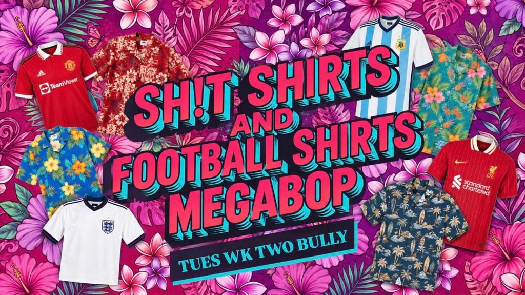 Sh*t Shirts & Football Shirts | Week 2 Megabop