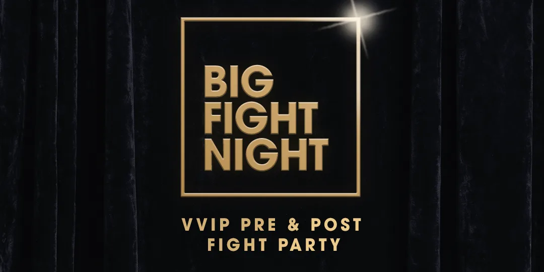BIG FIGHT NIGHT - VIP BOXING AFTERPARTY