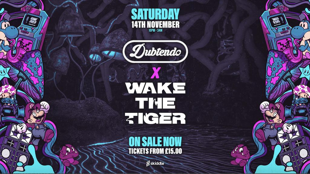 Dubtendo x Wake The Tiger - Bristol