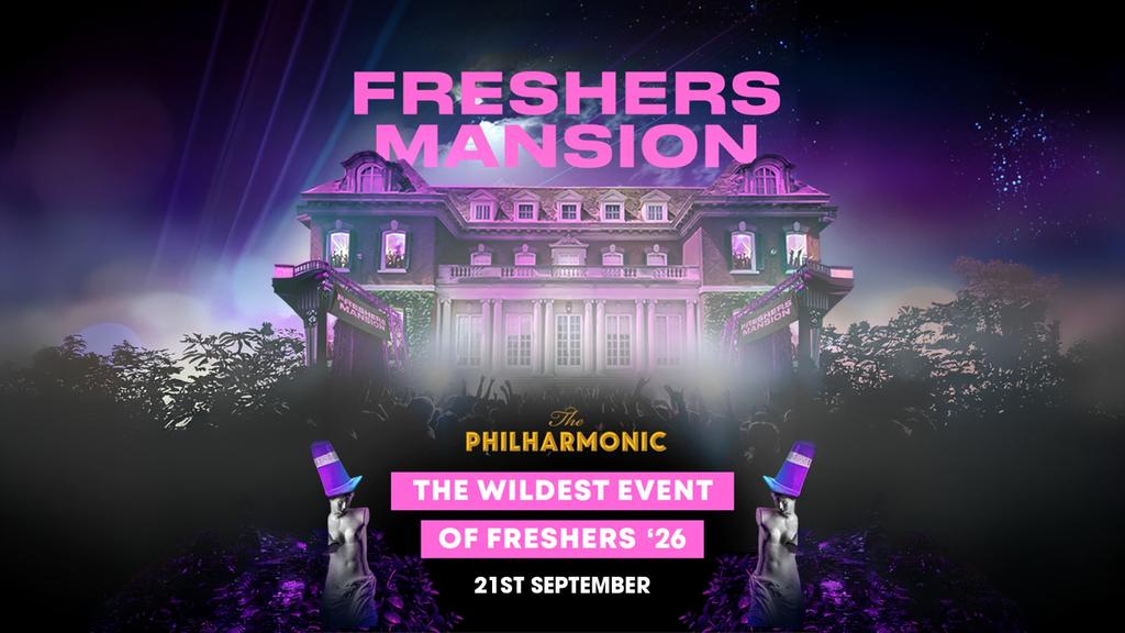 Freshers Mansion | The Philharmonic | 21.09