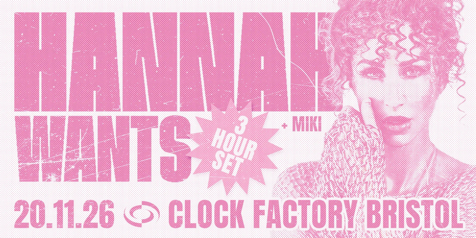 Hannah Wants [3 Hour Set] • Bristol