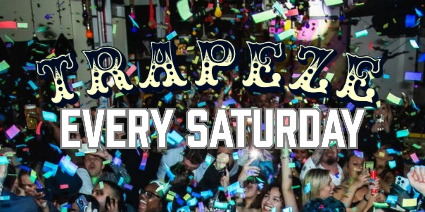 TRAPEZE SHOREDITCH EVERY SATURDAY
