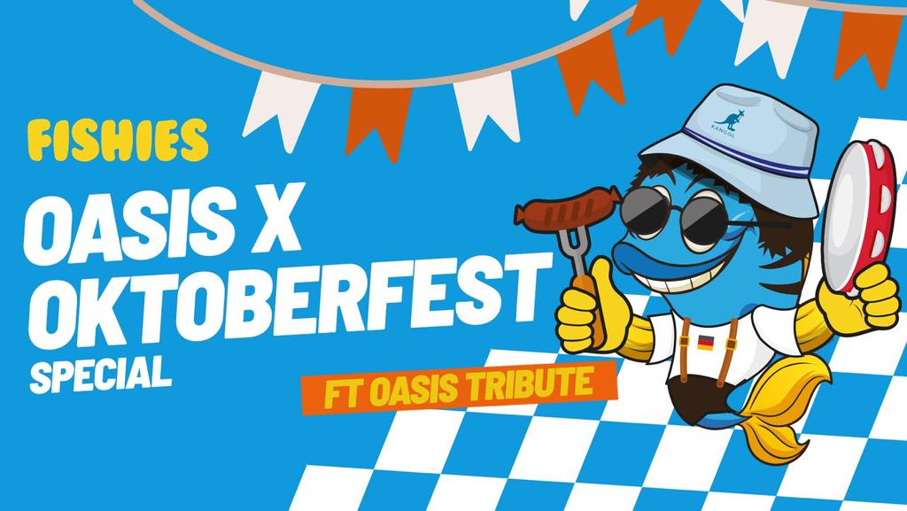 Fishies Leeds Oktoberfest Special Ft OASIS Tribute