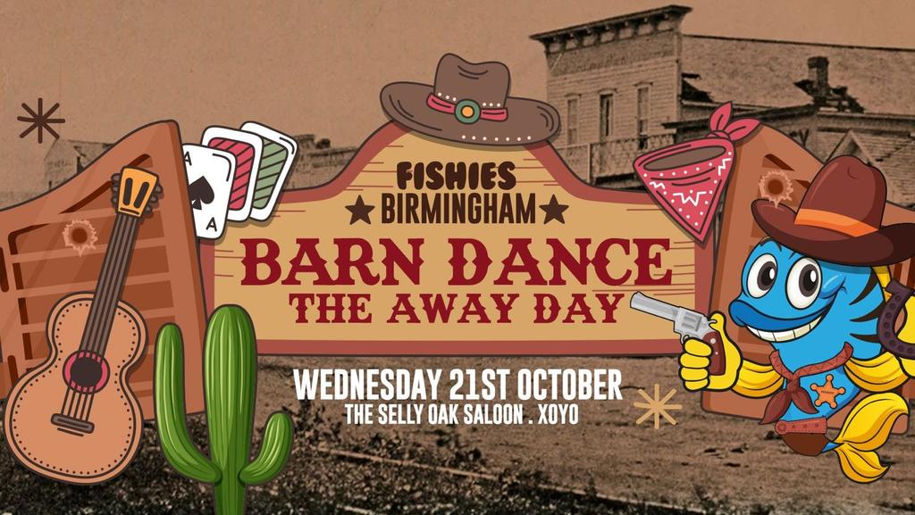 Fishies Birmingham | The Barn Dance ( Away Day)