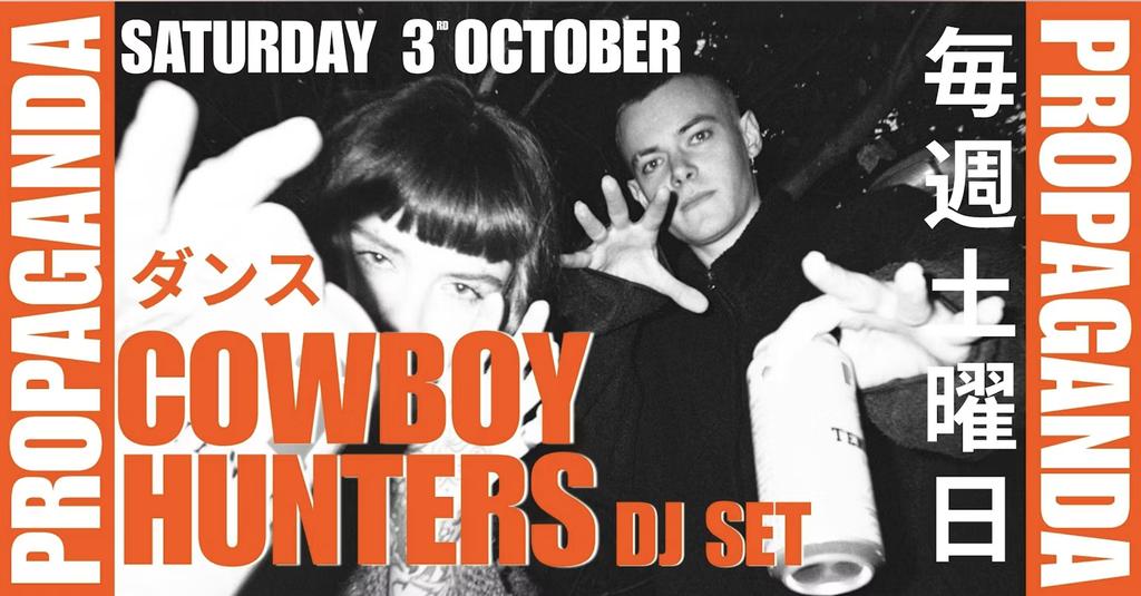 COWBOY HUNTERS DJ SET • PROPAGANDA • indie club night