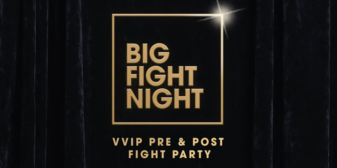 BIG FIGHT NIGHT - VIP BOXING AFTERPARTY