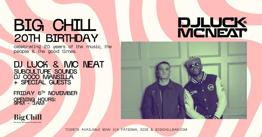 Big Chill 20th Birthday with DJ Luck & MC Neat
