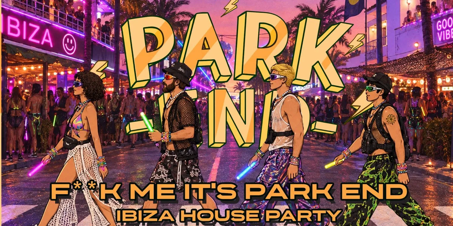 Park End Week 5 | F**CK ME ITS PARK END (IBIZA HOUSE)