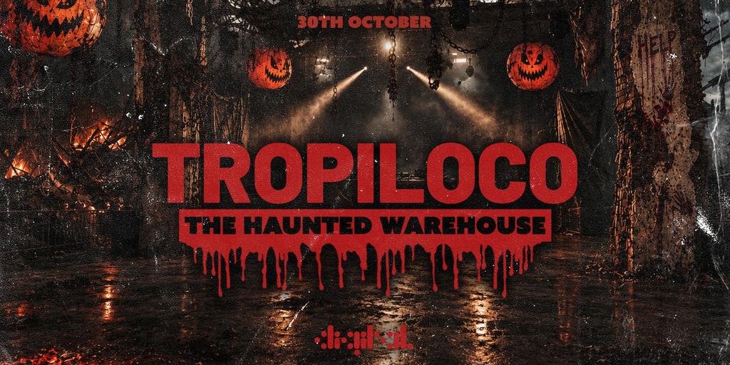 🎃🎪 TROPILOCO - THE HAUNTED WAREHOUSE! 🎪🎃  3000+ PEOPLE // NEWCASTLE'S BIGGEST HALLOWEEN WARM-UP! // DIGITAL NEWCASTLE // POWERED BY YOUR FAVOURITE VK
