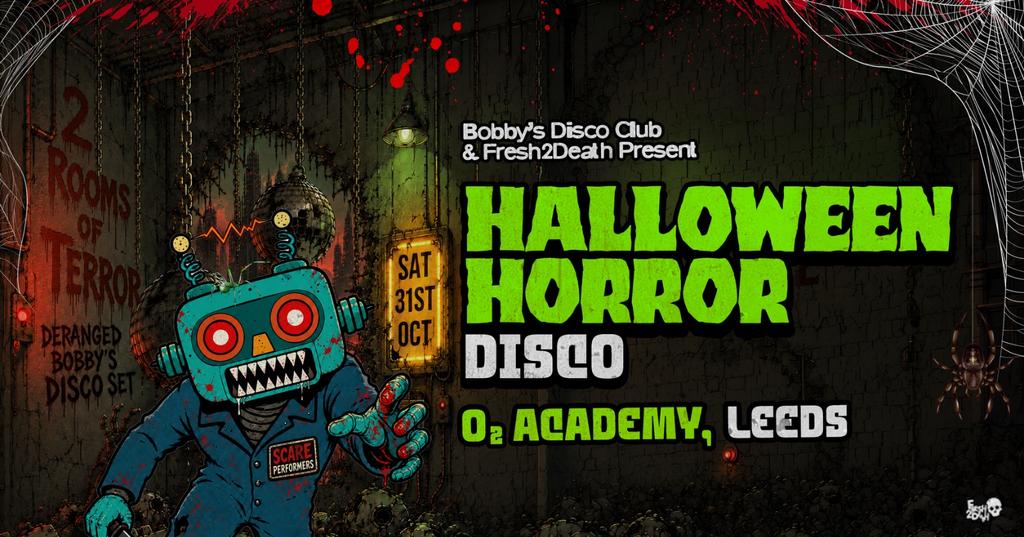 Bobby's Halloween Horror Disco at O2 Academy - Saturday 31st Oct