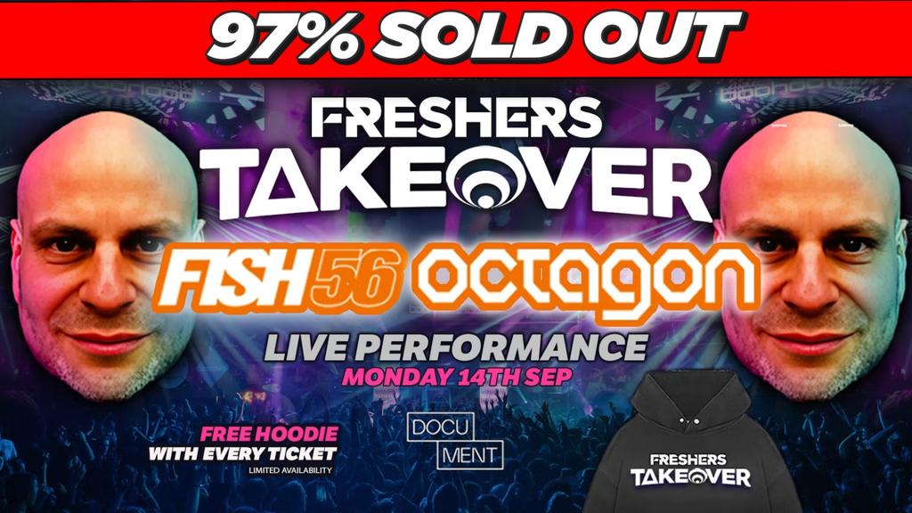 Freshers Takeover presents FISH 56 OCTAGON🚨97% SOLD OUT🚨