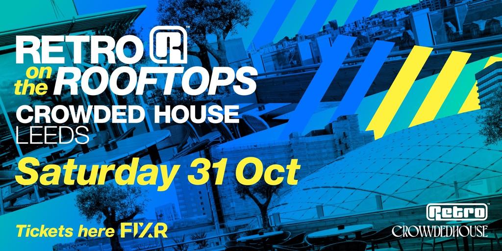 RETRO on the ROOFTOPS @ CROWDED HOUSE Leeds