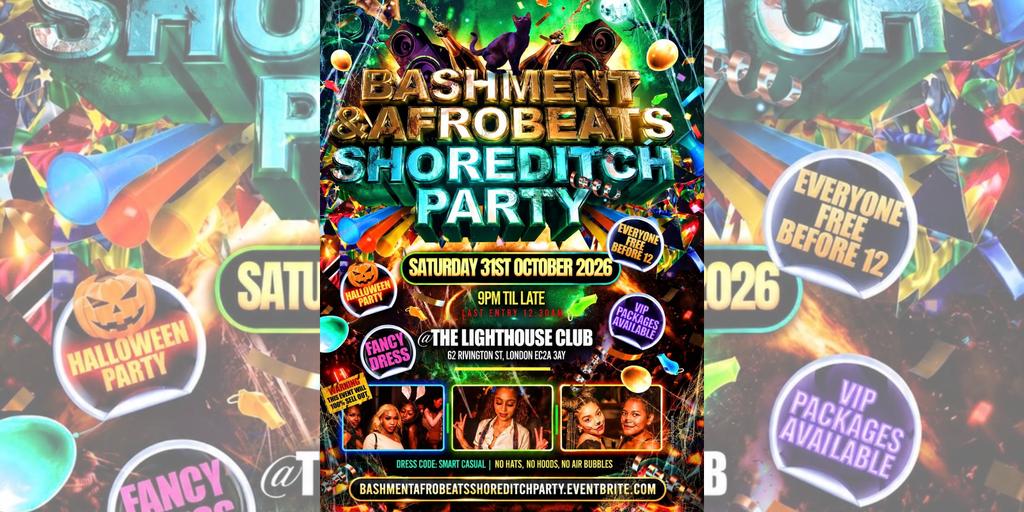 Bashment & Afrobeats - Shoreditch Party - Everyone Free Before 12AM