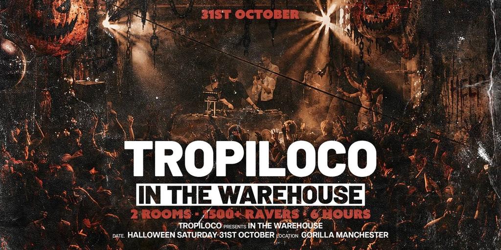 🎃🎪 TROPILOCO IN THE WAREHOUSE 🎪🎃 @ GORILLA // 2 ROOM HAUNTED WAREHOUSE 👻💀 31st OCTOBER SPONSORED BY VK!