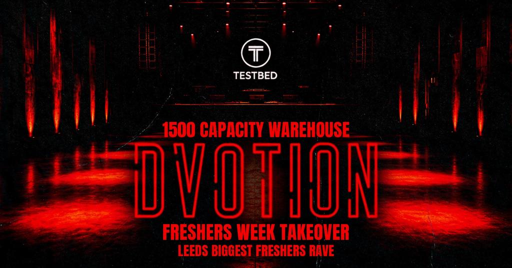 DVOTION TAKEOVER AT TESTBED - 1500 CAPACITY WAREHOUSE WITH 2 FLOORS ⛓️ THE BIGGEST FRESHERS WAREHOUSE EVENT IN LEEDS EVERY YEAR ⛓️ FRIDAY 25TH SEPTEMBER