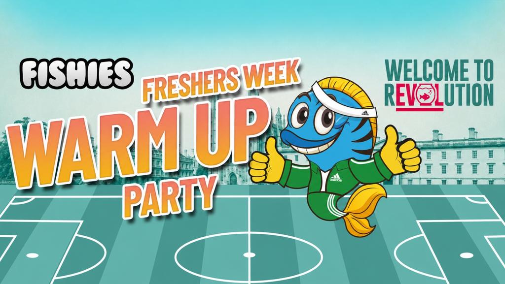 Fishies Cambridge WEVS | FRESHERS WEEK WARM UP PARTY!