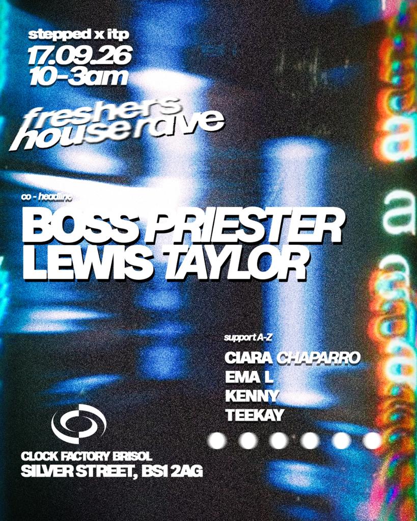 BRISTOL FRESHERS HOUSE RAVE w/ Boss Priester + Lewis Taylor