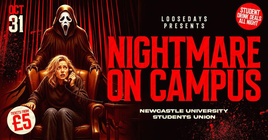 🔪☠️ NIGHTMARE ON CAMPUS ☠️🔪 HALLOWEEN SATURDAY @ NEWCASTLE STUDENT UNION