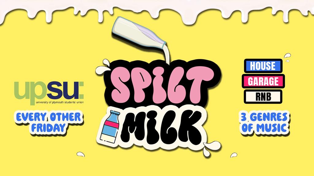 SPILT MILK FRIDAYS 🥤 @ UPSU - VOL 2.